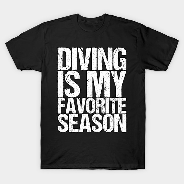 Diving Is My Favorite Season T-Shirt by shirtsbase